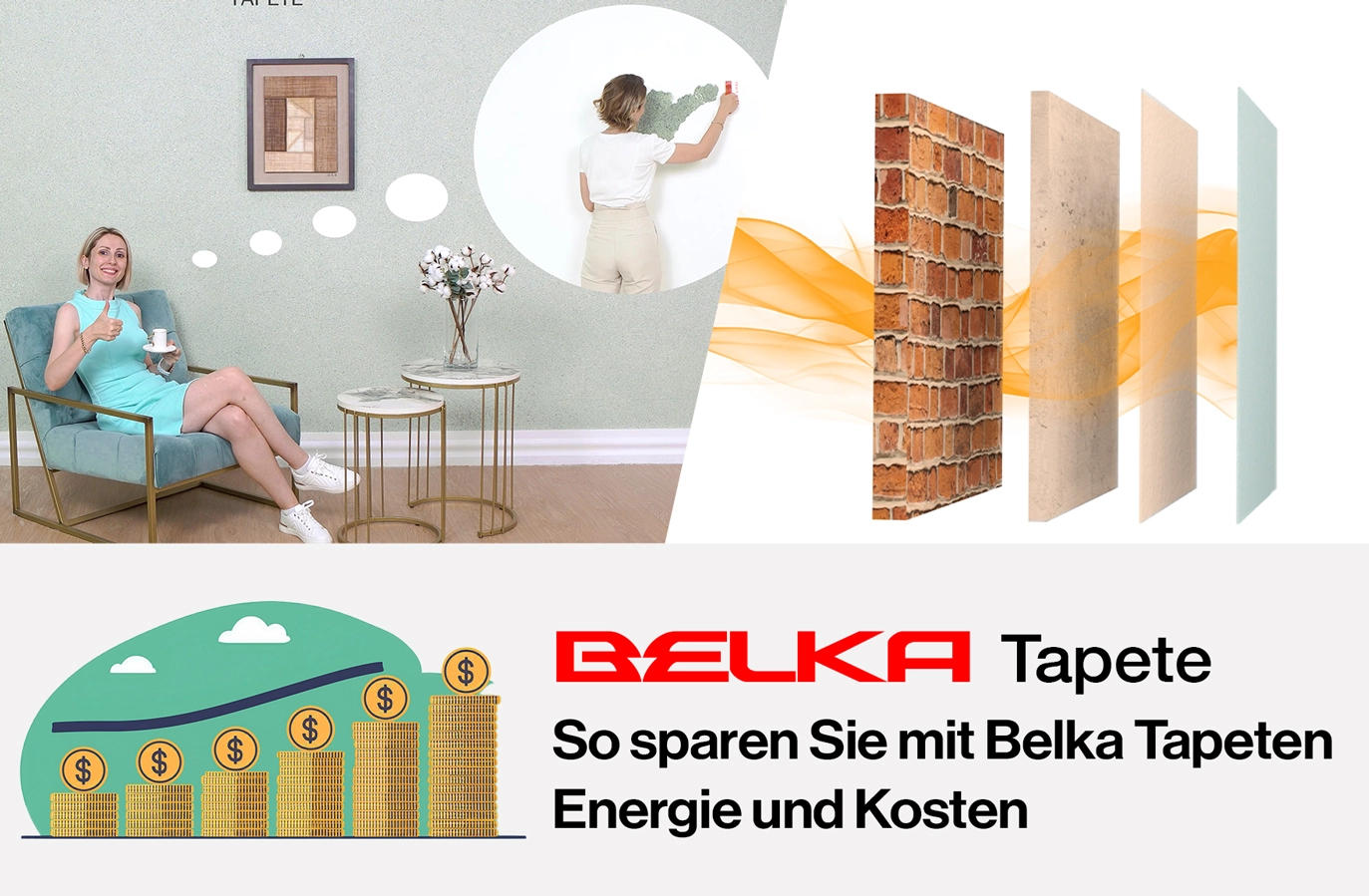 Eine Frau sitzt entspannt auf einem Stuhl, hält eine Tasse und zeigt einen Daumen nach oben. Er erinnert sich, dass er selbst Belkas Tapete an die Wand gemalt hat. Daneben sind verschiedene Schichten von Wänden zu sehen, darunter eine Ziegelwand, durch die Wärmeenergie strömt. Darunter wird dargestellt, wie Belka Tapeten Energie und Kosten sparen.